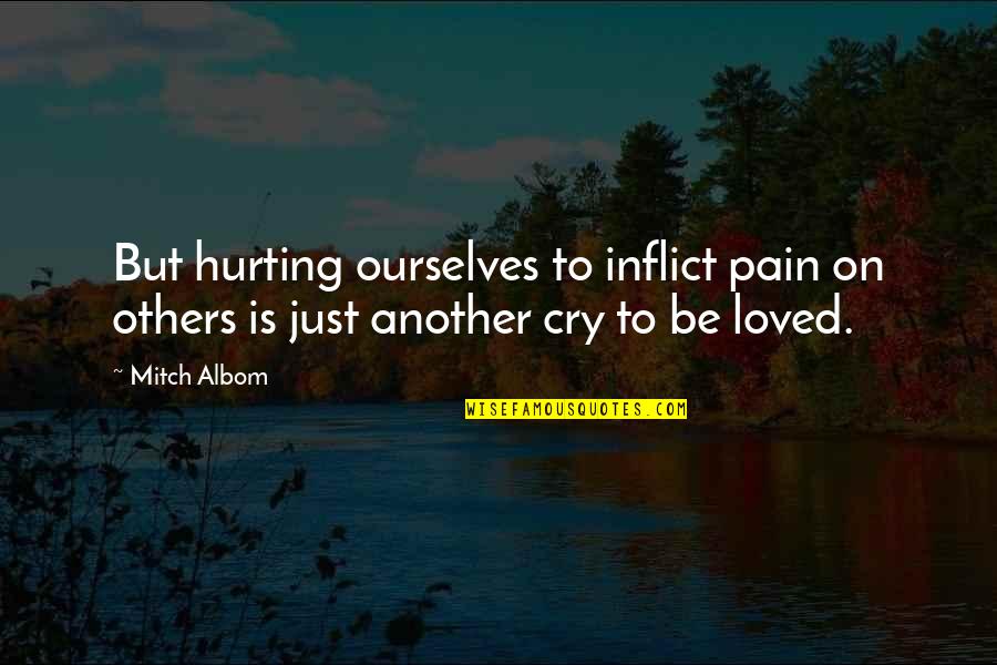 Love Of Radha Krishna Quotes By Mitch Albom: But hurting ourselves to inflict pain on others