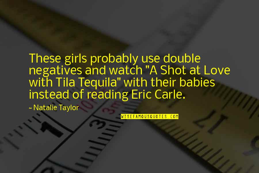 Love Of Reading Quotes By Natalie Taylor: These girls probably use double negatives and watch