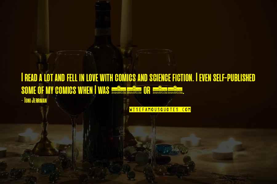 Love Of Science Quotes By Toni Jerrman: I read a lot and fell in love Love Of Science Quotes By Toni Jerrman: I read a lot and fell in love