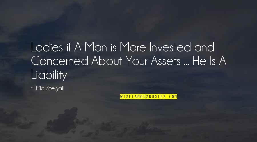 Love Of Your Family Quotes By Mo Stegall: Ladies if A Man is More Invested and