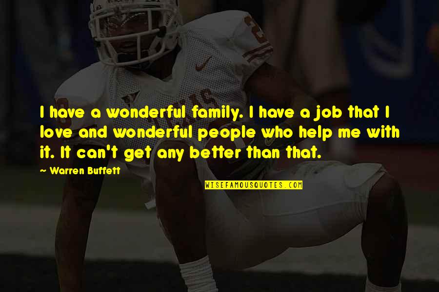 Love Of Your Job Quotes By Warren Buffett: I have a wonderful family. I have a