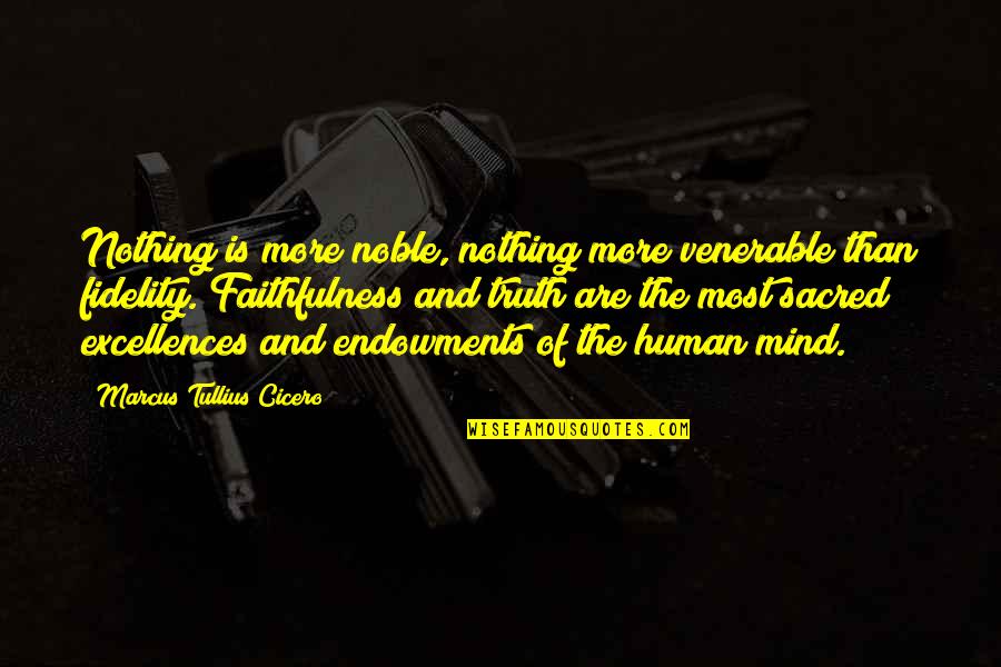 Love Of Your Life Loving Someone Else Quotes By Marcus Tullius Cicero: Nothing is more noble, nothing more venerable than