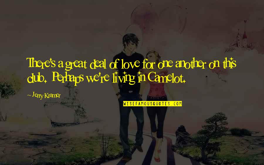 Love On Another Quotes By Jerry Kramer: There's a great deal of love for one Love On Another Quotes By Jerry Kramer: There's a great deal of love for one