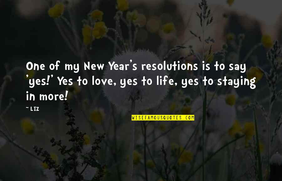 Love On New Years Quotes By LIZ: One of my New Year's resolutions is to