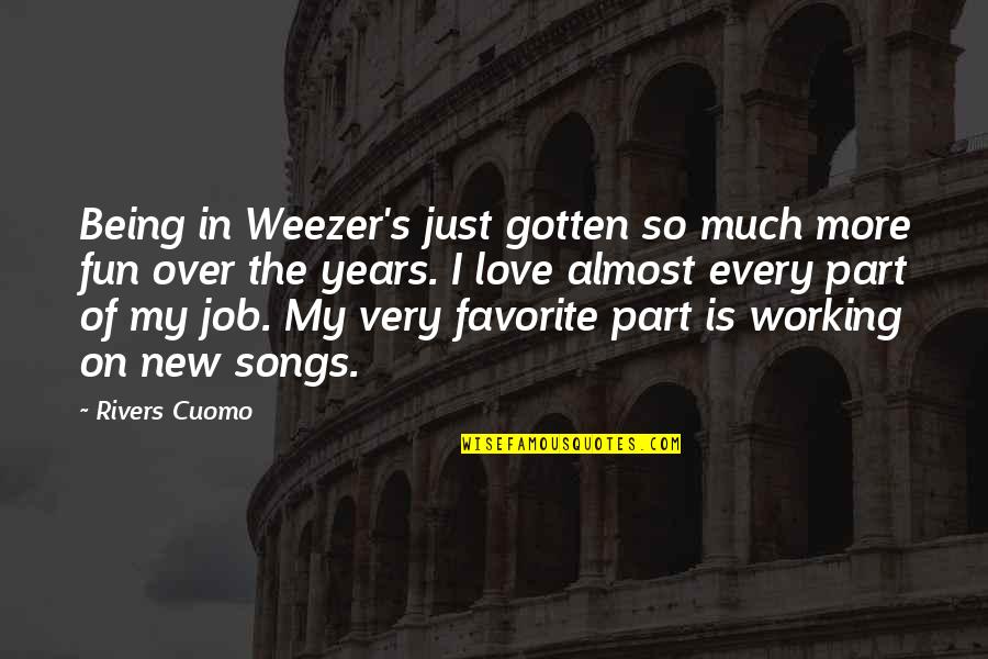Love On New Years Quotes By Rivers Cuomo: Being in Weezer's just gotten so much more