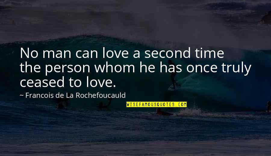 Love Once Quotes By Francois De La Rochefoucauld: No man can love a second time the