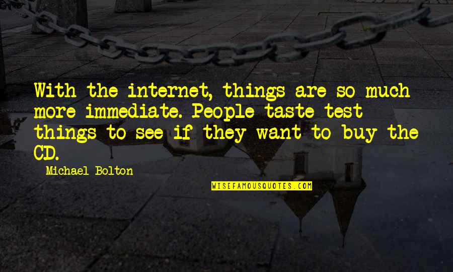 Love One Liners Quotes By Michael Bolton: With the internet, things are so much more