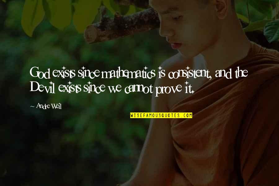 Love One Sided Quotes By Andre Weil: God exists since mathematics is consistent, and the