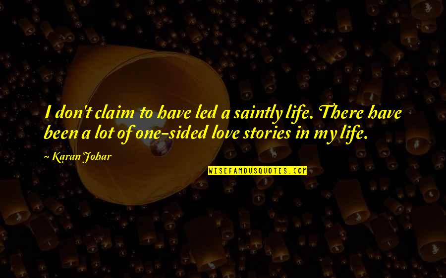 Love One Sided Quotes By Karan Johar: I don't claim to have led a saintly