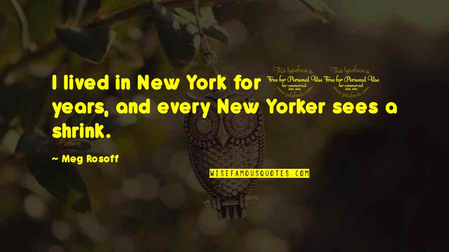 Love One Sided Quotes By Meg Rosoff: I lived in New York for 10 years,