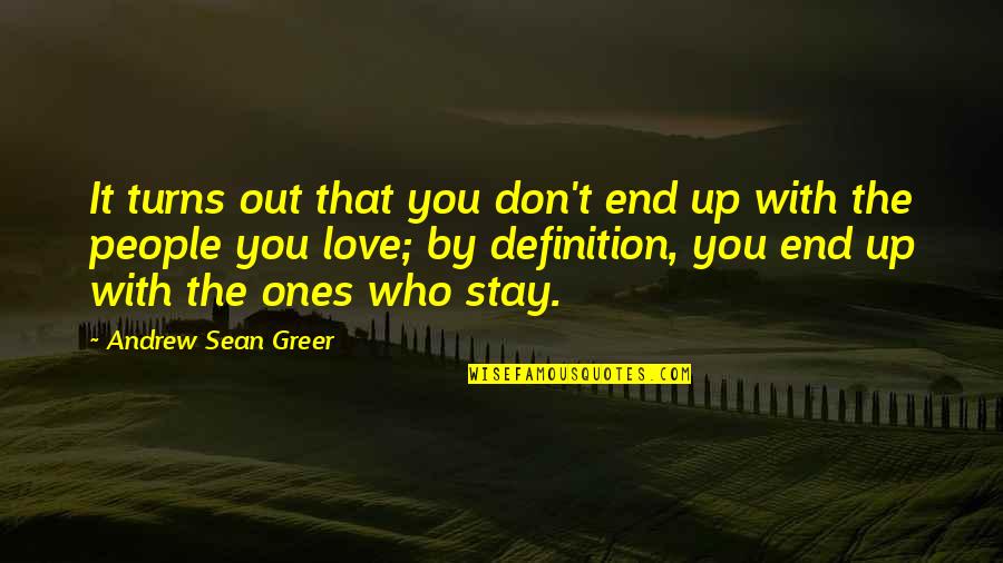 Love Ones Quotes By Andrew Sean Greer: It turns out that you don't end up