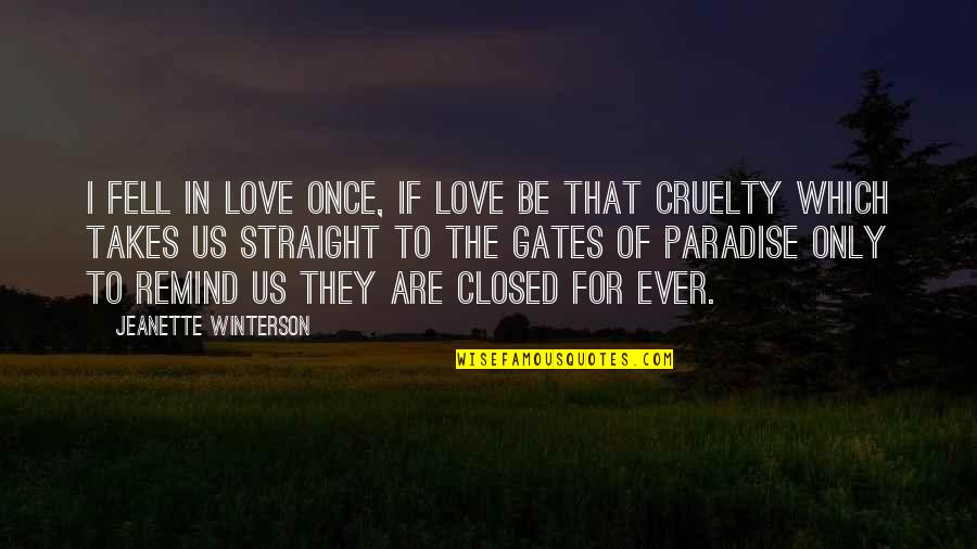Love Only If Quotes By Jeanette Winterson: I fell in love once, if love be
