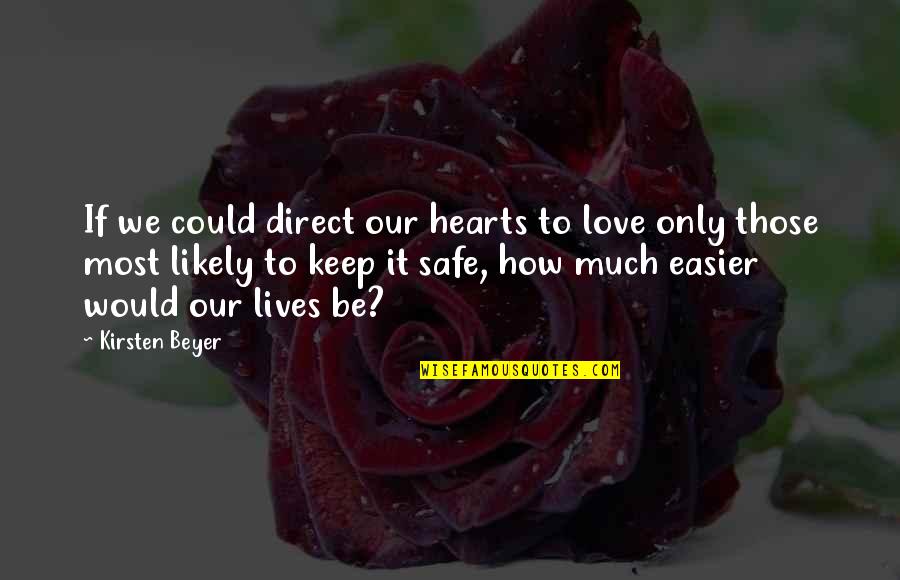 Love Only If Quotes By Kirsten Beyer: If we could direct our hearts to love