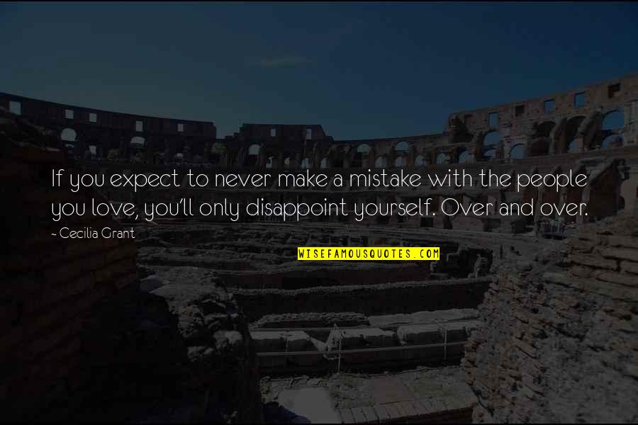 Love Only Yourself Quotes By Cecilia Grant: If you expect to never make a mistake