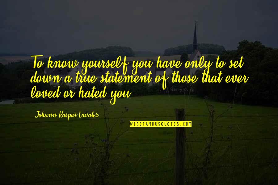 Love Only Yourself Quotes By Johann Kaspar Lavater: To know yourself you have only to set