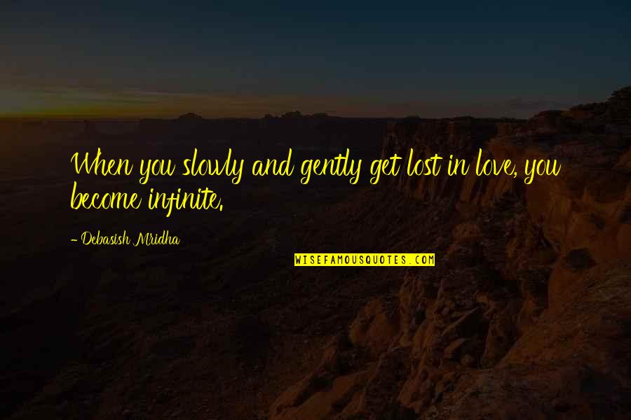 Love Oscar Wilde Quotes By Debasish Mridha: When you slowly and gently get lost in