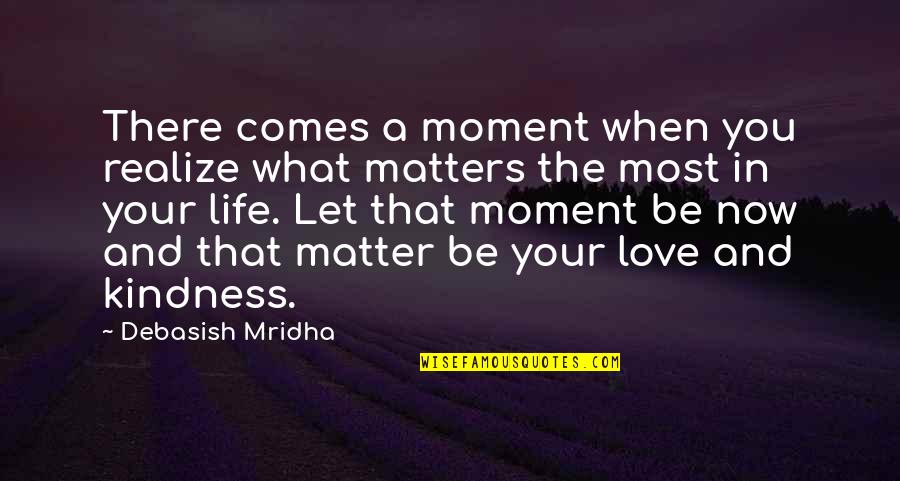 Love Oscar Wilde Quotes By Debasish Mridha: There comes a moment when you realize what