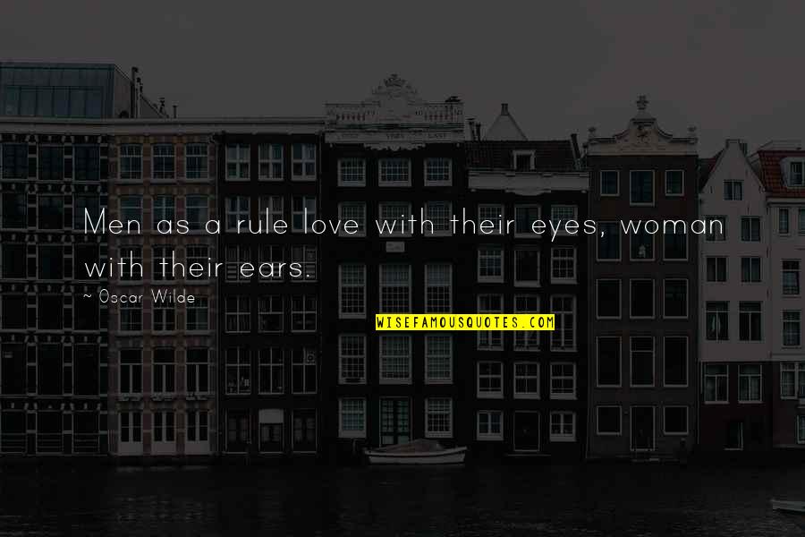 Love Oscar Wilde Quotes By Oscar Wilde: Men as a rule love with their eyes,