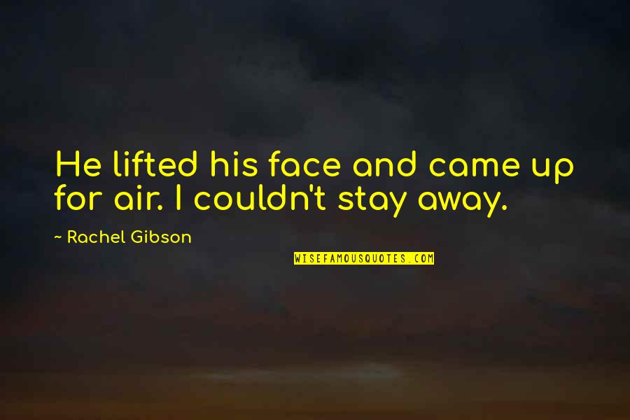 Love Others Christian Quotes By Rachel Gibson: He lifted his face and came up for