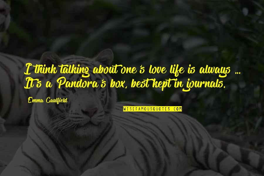 Love Out Box Quotes By Emma Caulfield: I think talking about one's love life is