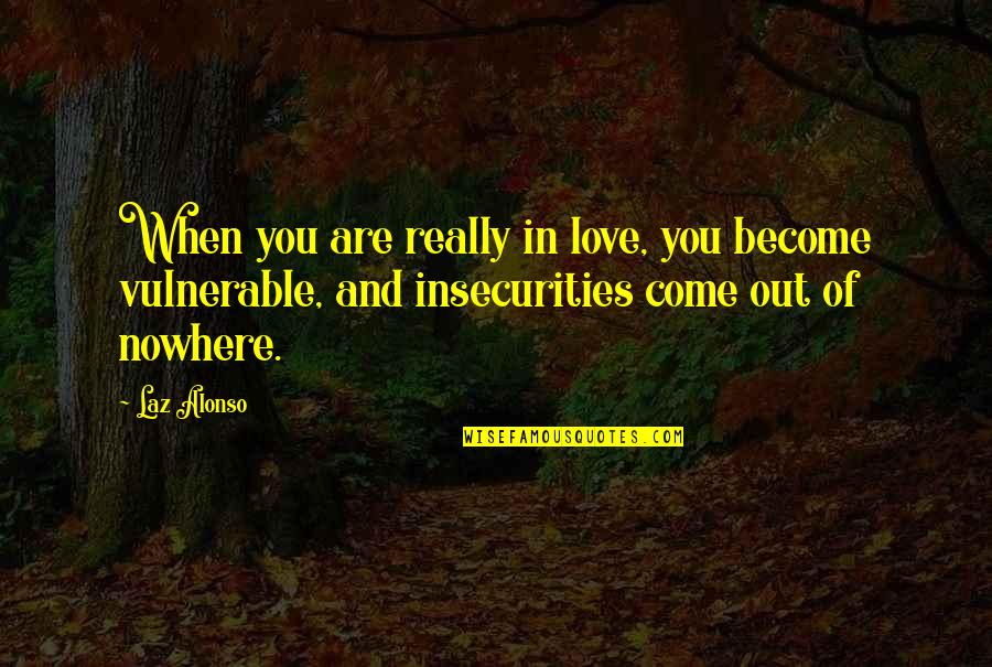 Love Out Of Nowhere Quotes By Laz Alonso: When you are really in love, you become
