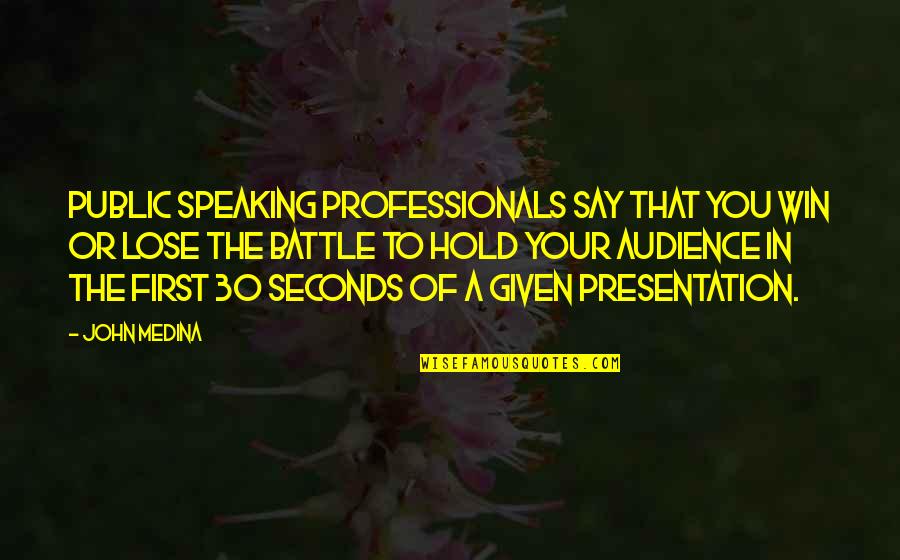 Love Outreach Quotes By John Medina: Public speaking professionals say that you win or