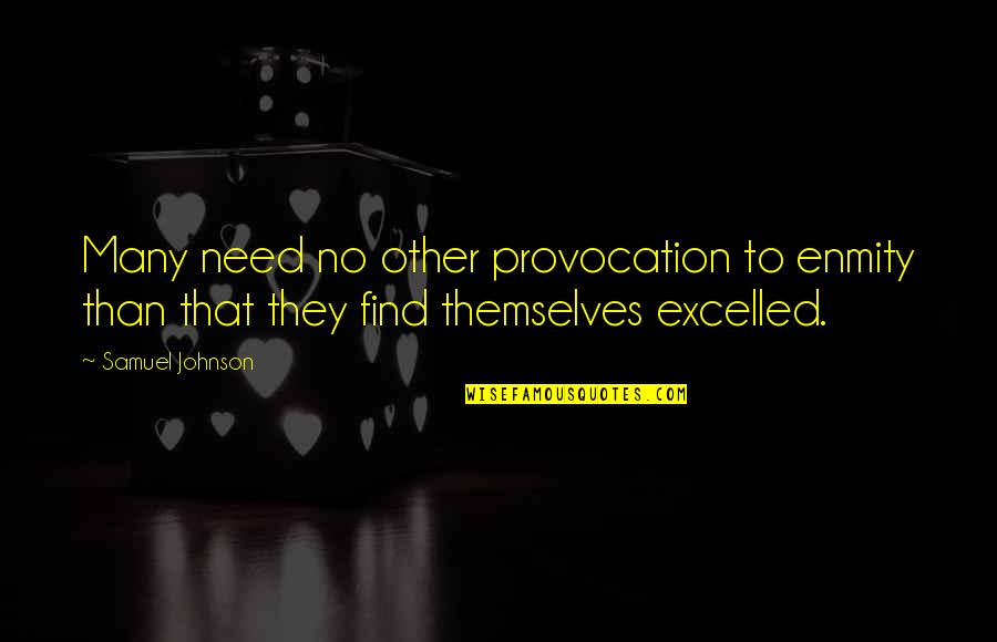 Love Outreach Quotes By Samuel Johnson: Many need no other provocation to enmity than