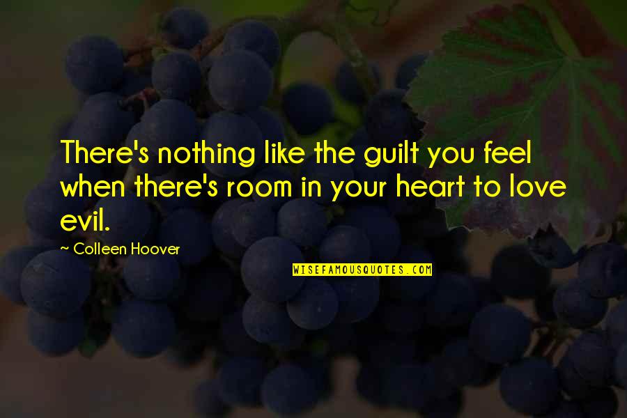 Love Over Evil Quotes By Colleen Hoover: There's nothing like the guilt you feel when