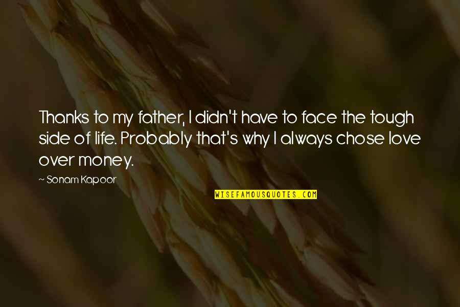 Love Over Money Quotes By Sonam Kapoor: Thanks to my father, I didn't have to