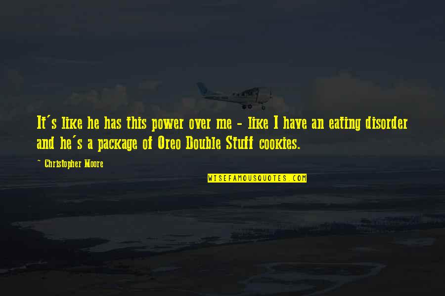 Love Over Power Quotes By Christopher Moore: It's like he has this power over me