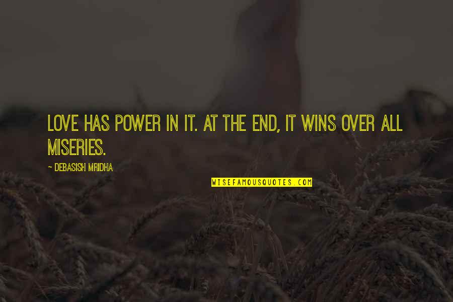 Love Over Power Quotes By Debasish Mridha: Love has power in it. At the end,