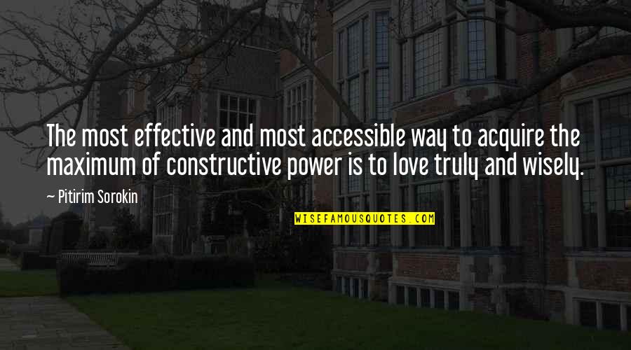 Love Over Power Quotes By Pitirim Sorokin: The most effective and most accessible way to