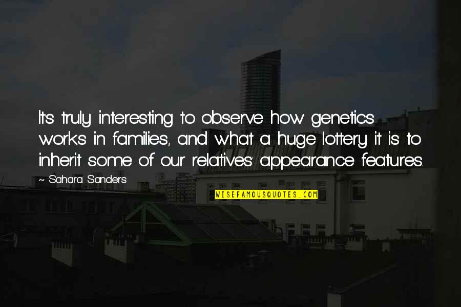 Love Overcomes Quotes By Sahara Sanders: It's truly interesting to observe how genetics works