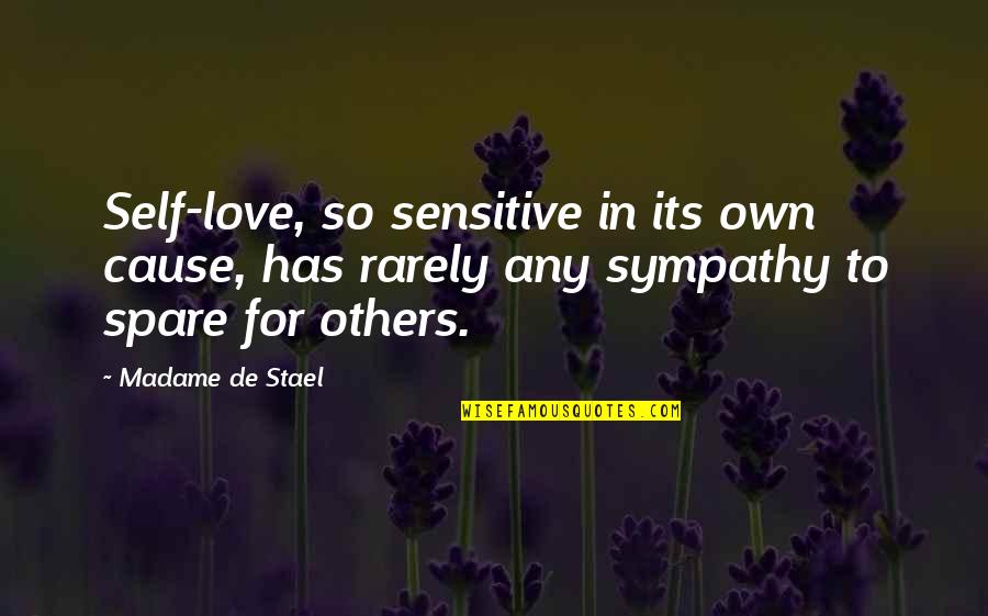 Love Own Self Quotes By Madame De Stael: Self-love, so sensitive in its own cause, has