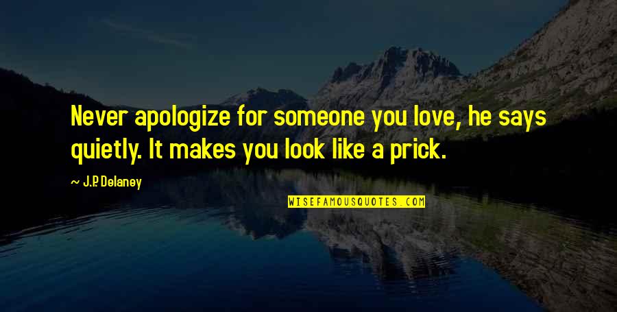 Love P Quotes By J.P. Delaney: Never apologize for someone you love, he says