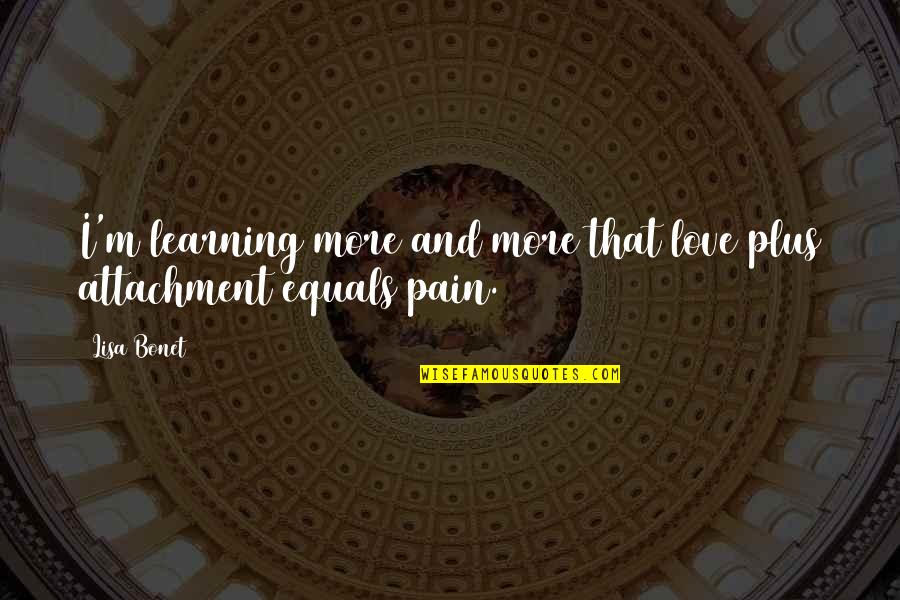 Love Pain Quotes By Lisa Bonet: I'm learning more and more that love plus