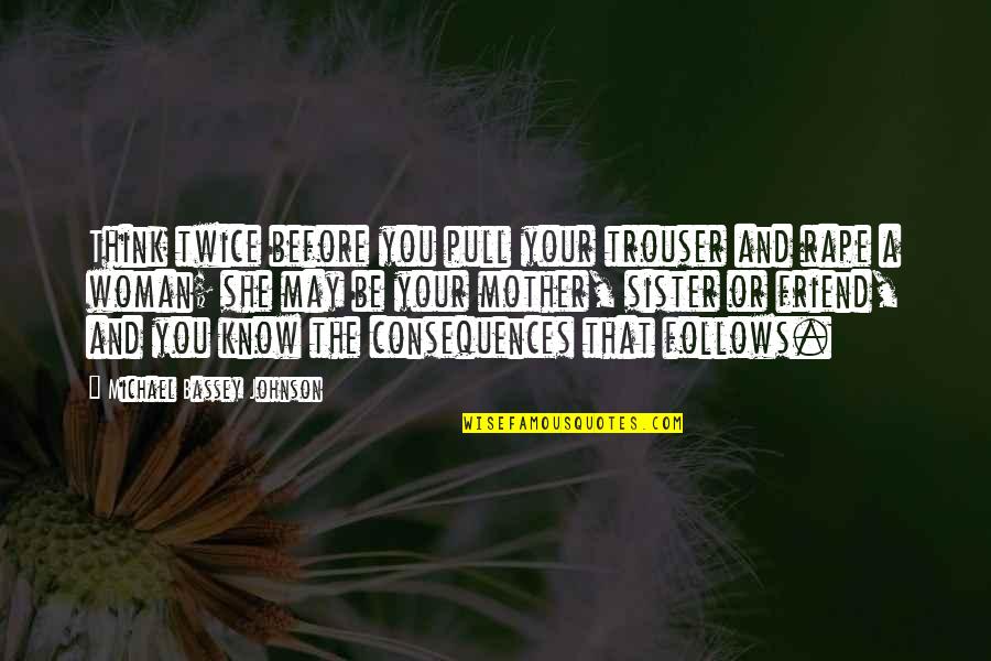 Love Palm Tree Quotes By Michael Bassey Johnson: Think twice before you pull your trouser and Love Palm Tree Quotes By Michael Bassey Johnson: Think twice before you pull your trouser and