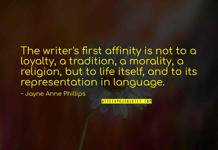 Love Papa Jack Quotes By Jayne Anne Phillips: The writer's first affinity is not to a