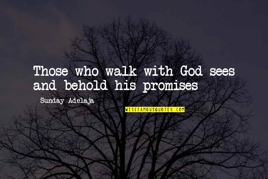 Love Parin Kita Quotes By Sunday Adelaja: Those who walk with God sees and behold