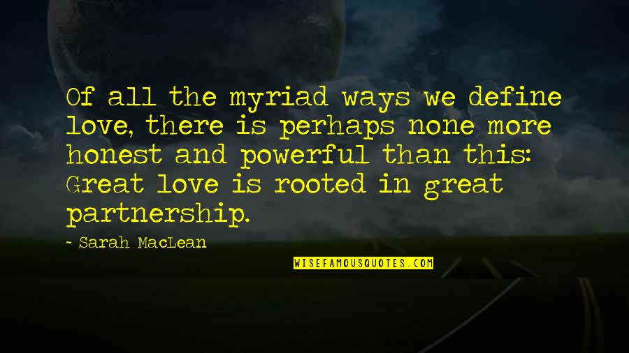 Love Partnership Quotes By Sarah MacLean: Of all the myriad ways we define love,