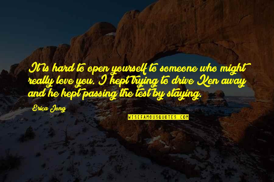 Love Passing You By Quotes By Erica Jong: It is hard to open yourself to someone