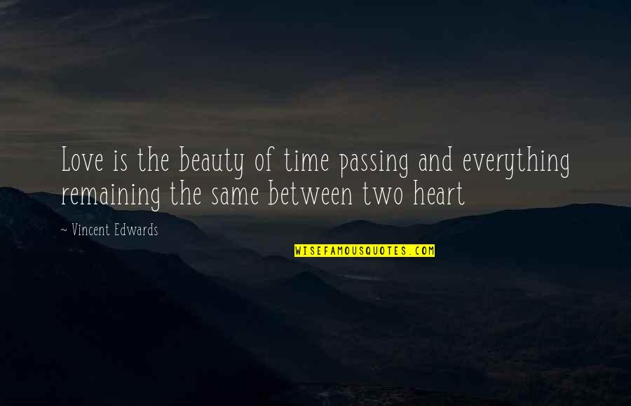 Love Passing You By Quotes By Vincent Edwards: Love is the beauty of time passing and