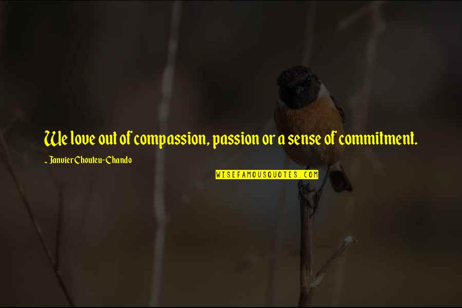 Love Passion Quotes By Janvier Chouteu-Chando: We love out of compassion, passion or a