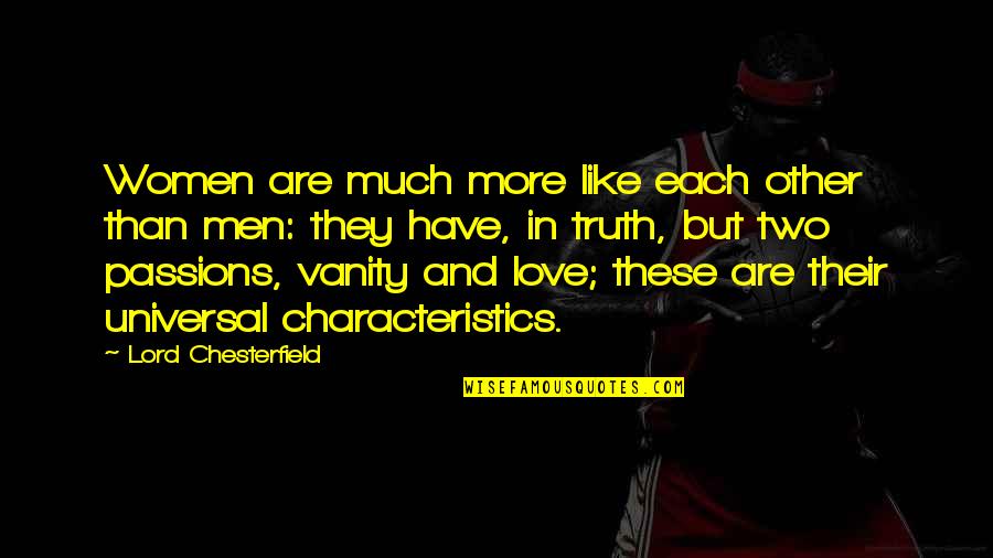 Love Passion Quotes By Lord Chesterfield: Women are much more like each other than