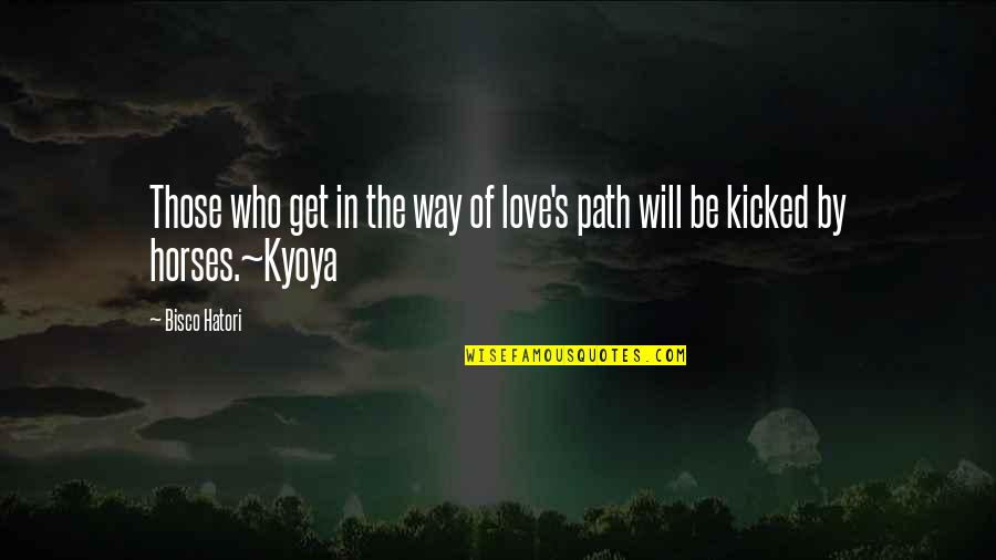 Love Path Quotes By Bisco Hatori: Those who get in the way of love's
