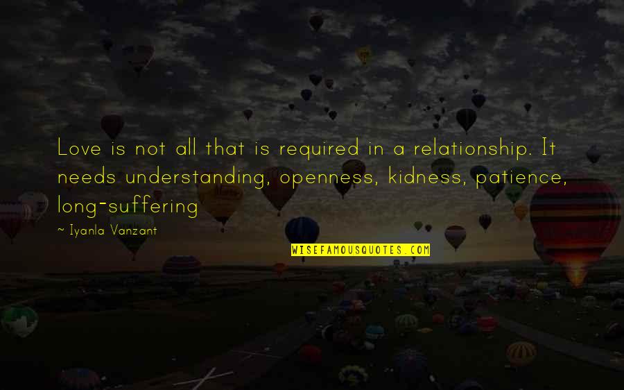 Love Patience & Understanding Quotes By Iyanla Vanzant: Love is not all that is required in