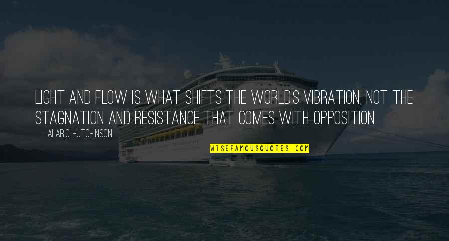 Love Peace And Compassion Quotes By Alaric Hutchinson: Light and flow is what shifts the world's Love Peace And Compassion Quotes By Alaric Hutchinson: Light and flow is what shifts the world's