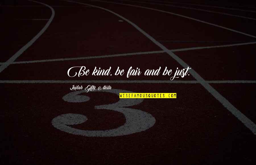 Love Peace And Compassion Quotes By Lailah Gifty Akita: Be kind, be fair and be just. Love Peace And Compassion Quotes By Lailah Gifty Akita: Be kind, be fair and be just.