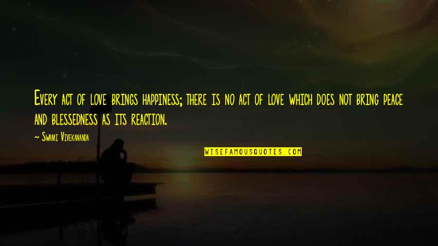 Love Peace And Happiness Quotes By Swami Vivekananda: Every act of love brings happiness; there is