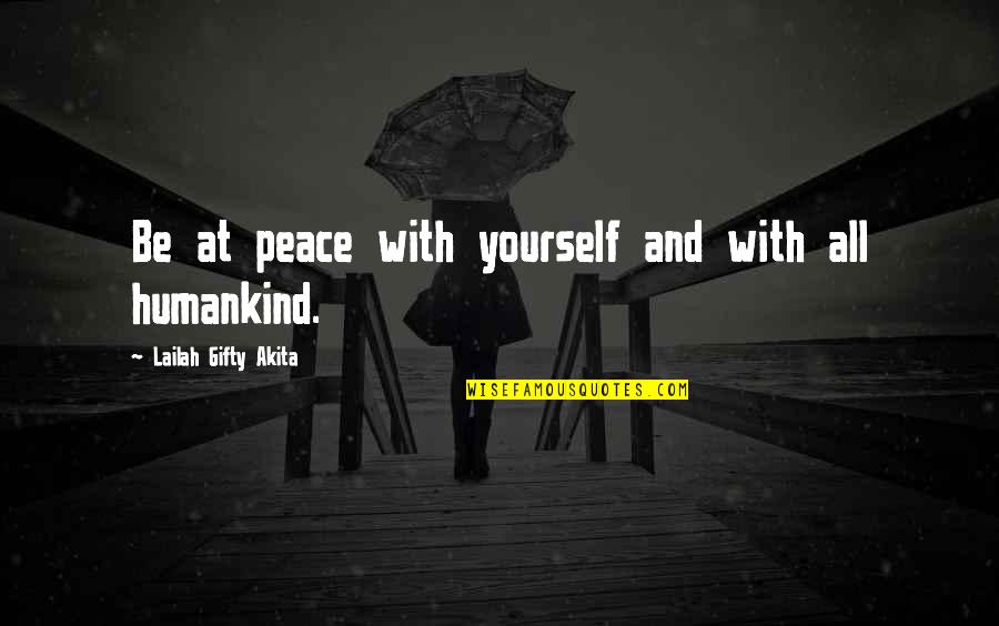 Love Peace Humanity Quotes By Lailah Gifty Akita: Be at peace with yourself and with all